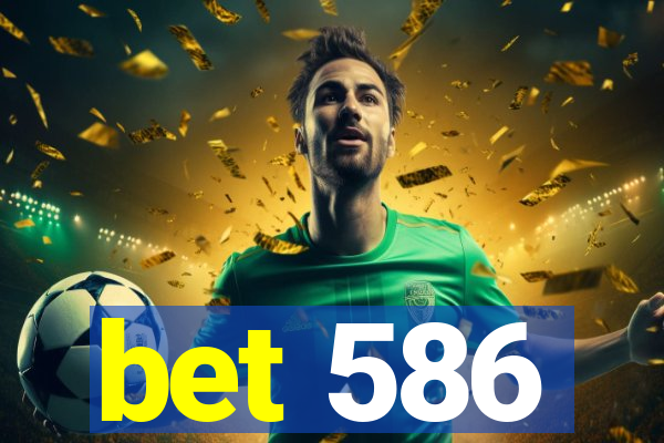 bet 586
